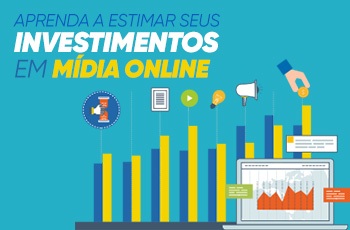 Aprenda a estimar seus investimentos em mídia online